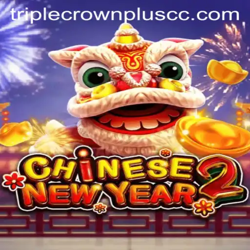 Unveiling CHINESENEWYEAR2: The Exciting World of TripleCrownPlus