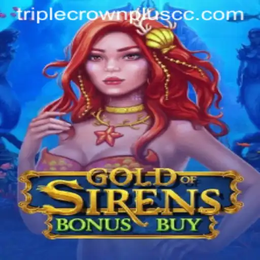 GoldofSirensBonusBuy: An In-Depth Look at This Intriguing Game with TripleCrownPlus